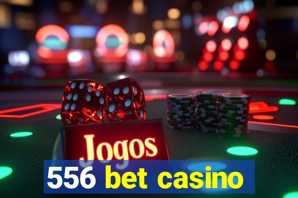 556 bet casino